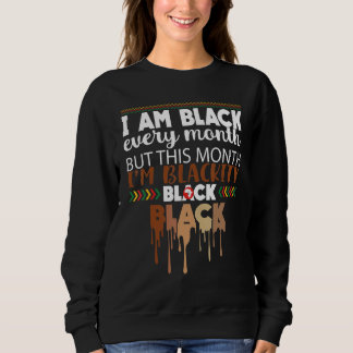 Black Every Month Black History African Bhm Blacki Sweatshirt