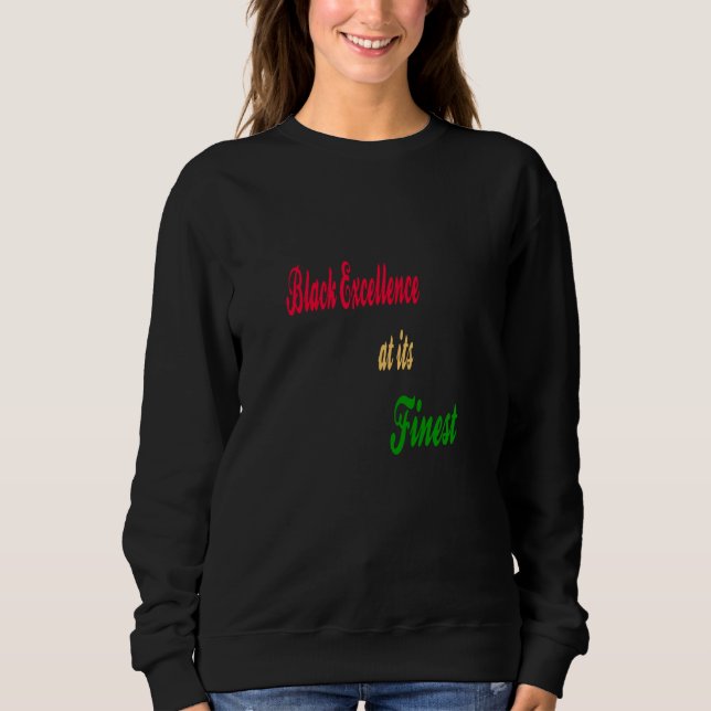 Black Excellence at its Finest Sweatshirt (Front)