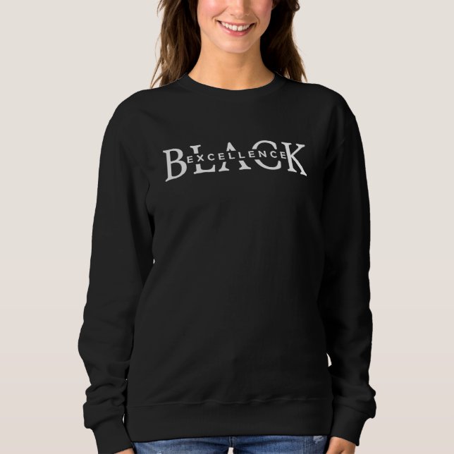 Black Excellence Black Pride Power History Month Sweatshirt (Front)