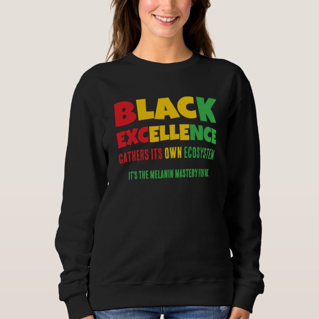 BLACK EXCELLENCE GATHERS ITS OWN ECOSYSTEM SWEATSHIRT (Front)