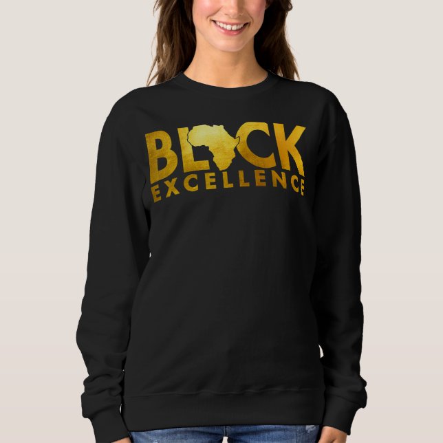 Black Excellence Melanin African Black History Bla Sweatshirt (Front)