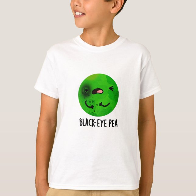 Black Eye Pea Funny Veggie Pun T-Shirt (Front)