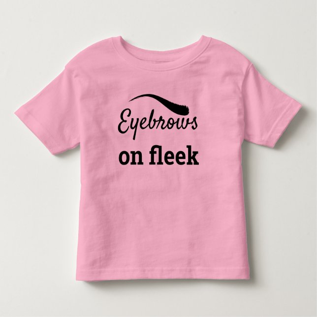 Black Eyebrows on Fleek Trendy Flawless Style, ZFJ Toddler T-Shirt (Front)