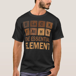 Black Father Essential Element Fathers Day For Men T-Shirt