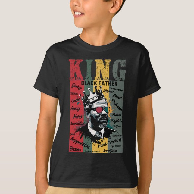 Black Father King Black Lives Problem Black Histor T-Shirt (Front)