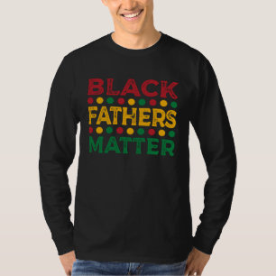 Black Father s Matter Father s Day 10 T-Shirt