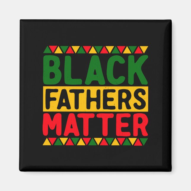Black Fathers Black Pride Black History Mon T Shir Magnet (Front)