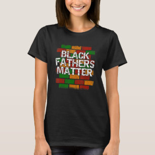 Black Fathers Matter African American Dad Graffit T-Shirt