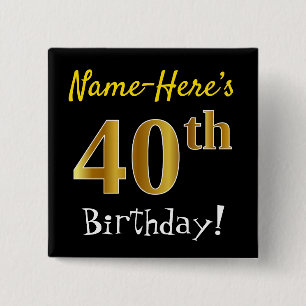 Black, Faux Gold 40th Birthday, With Custom Name 15 Cm Square Badge