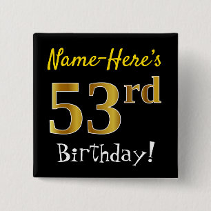 Black, Faux Gold 53rd Birthday, With Custom Name 15 Cm Square Badge