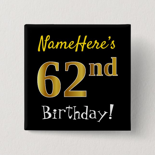 Black, Faux Gold 62nd Birthday, With Custom Name 15 Cm Square Badge (Front)