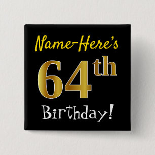 Black, Faux Gold 64th Birthday, With Custom Name 15 Cm Square Badge