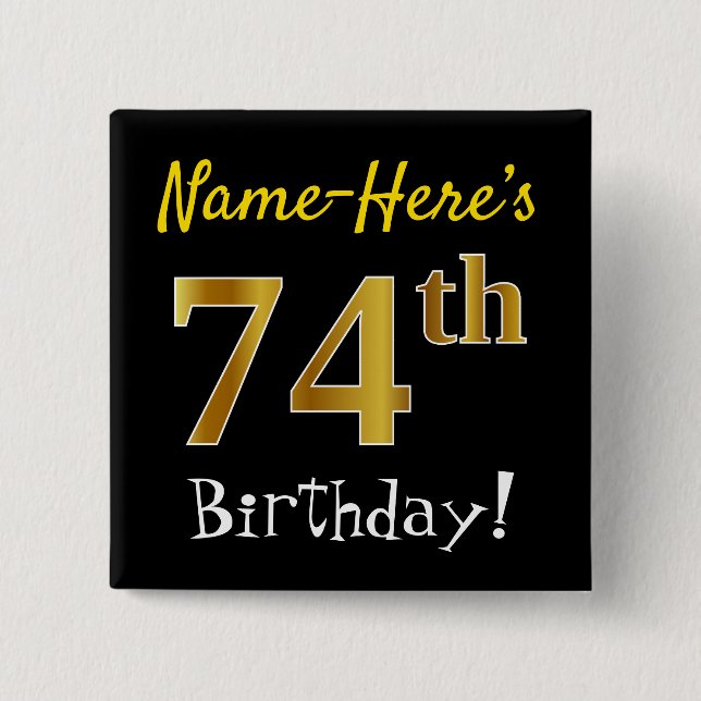 Black, Faux Gold 74th Birthday, With Custom Name 15 Cm Square Badge (Front)