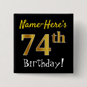 Black, Faux Gold 74th Birthday, With Custom Name 15 Cm Square Badge