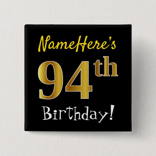Black, Faux Gold 94th Birthday, With Custom Name 15 Cm Square Badge (Front)