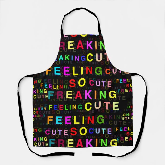 Black "Feeling So Freaking Cute" Text Pattern  Apron (Front)