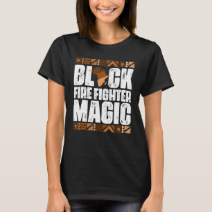 Black Fire Fighter Magic Black History Month BLM T-Shirt