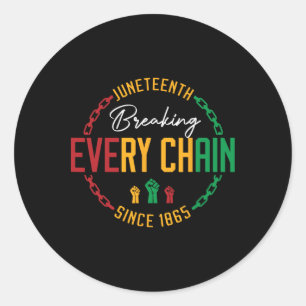 Black Freedom Day Juneteenth Breaking Every Chain  Classic Round Sticker