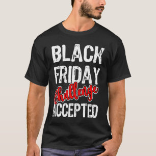 Black Friday Shopping Challenge Accepted Best Mum T-Shirt