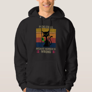 Black Funny Cat Pickleball Because Murder Is Wrong Hoodie