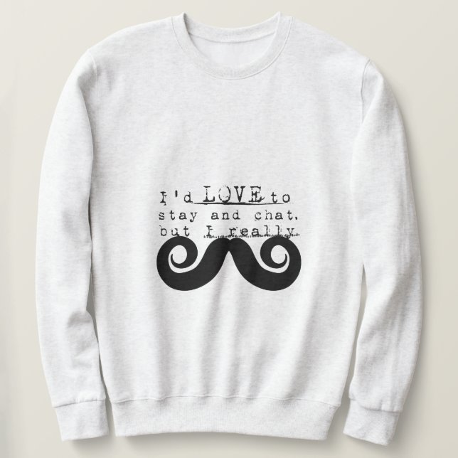 Black Funny Humor I Mustache Sweatshirt (Design Front)