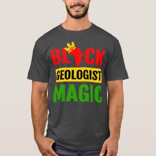 Black Geologist Magic Black History Month African  T-Shirt