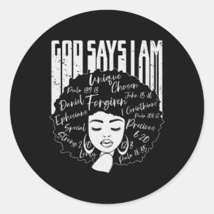 Black Girl God Says I Am Black Melanin History Mon Classic Round Sticker