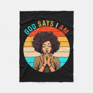Black Girl God Says I Am Black Melanin History Mon Fleece Blanket