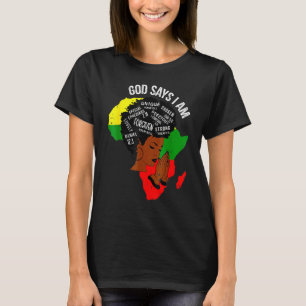 Black Girl God Says I Am Black Melanin History Mon T-Shirt