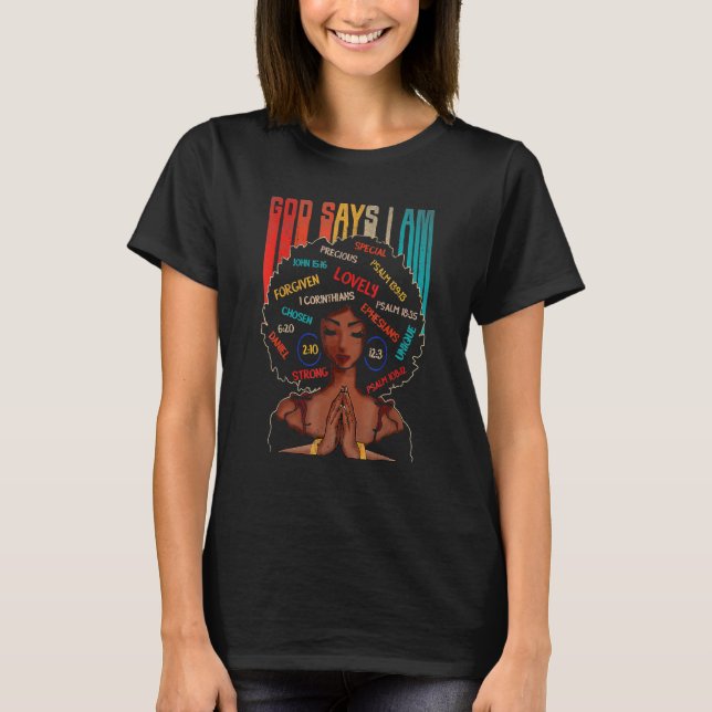 Black Girl God Says I Am Black Melanin History Mon T-Shirt (Front)
