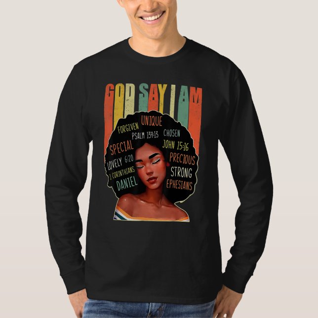 Black Girl God Says I Am Black Melanin History Mon T-Shirt (Front)