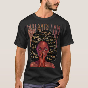 Black Girl God Says I Am Black Melanin History Mon T-Shirt