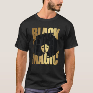Black Girl Magic, African Woman Hair Cricut Black T-Shirt