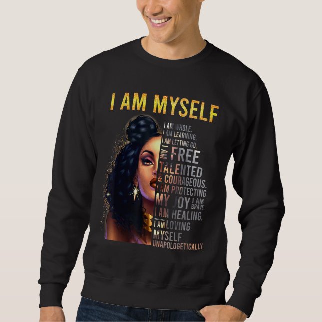 Black Girl Magic Black Women I Am Myself Afro Blac Sweatshirt (Front)