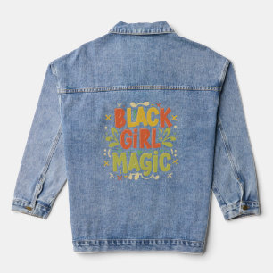 Black Girl Magic: Strength, Beauty and Excellence Denim Jacket