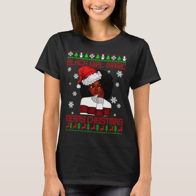 Black Girl Magic Ugly Christmas African American W T-Shirt (Front)