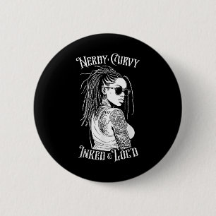 Black Girl Nerdy Curvy Inked And Loc’d Tattoo Woma 6 Cm Round Badge