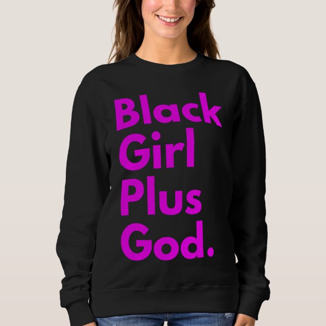 BLACK GIRL PLUS GOD SWEATSHIRT (Front)