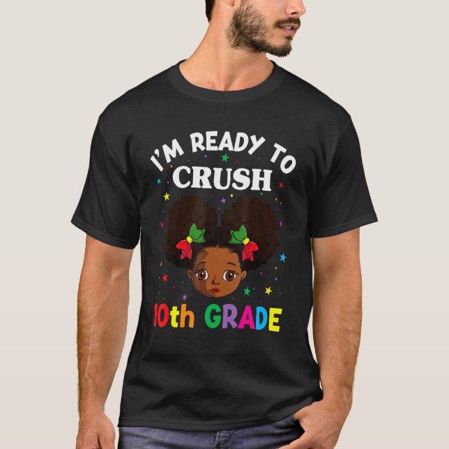Black Girl Ready To Crush 10th Grade  Back To Scho T-Shirt (Front)