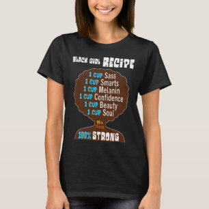 Black girl recipe pride for strong women and girls T-Shirt