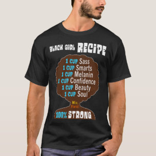 Black girl recipe pride for strong women and girls T-Shirt