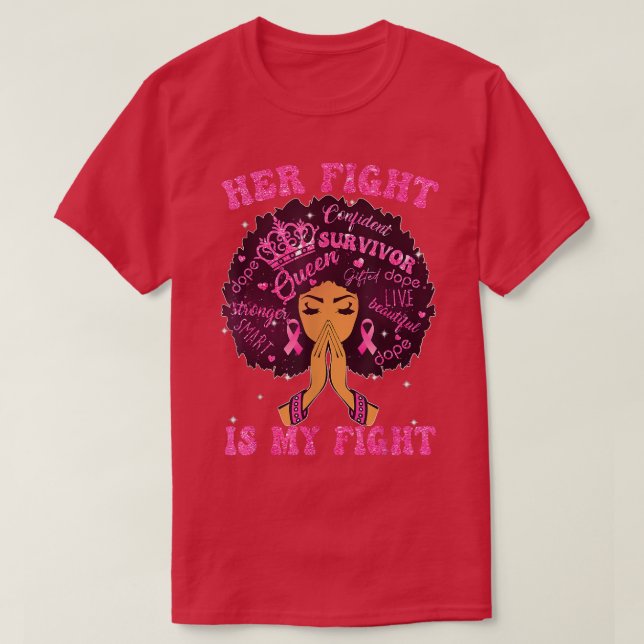 Black Girl Women Her Fight Is My Fight Breast Canc T-Shirt (Design Front)