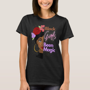 Black Girls Been Magic African American Queen For  T-Shirt