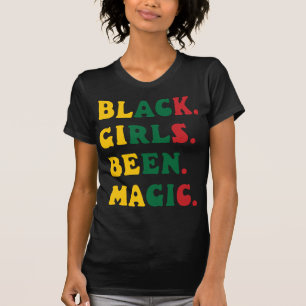 Black Girls Been Magic African American Queen T-Shirt