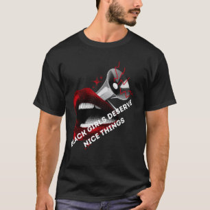 Black Girls Deserve Nice Things T-Shirt