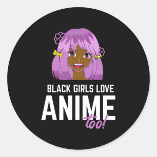 Black Girls Love Anime Too African American  Classic Round Sticker