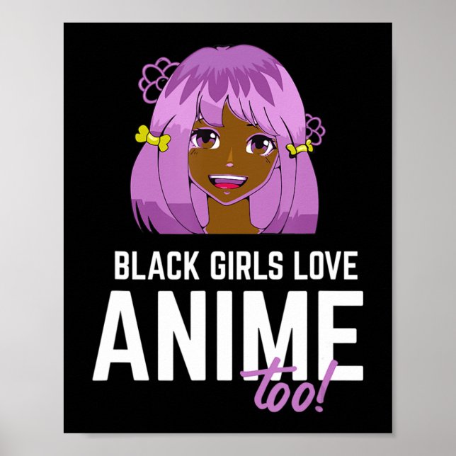 Black Girls Love Anime Too African American  Poster (Front)