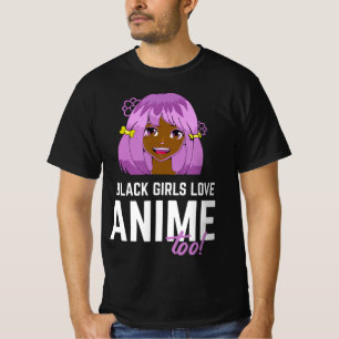 Black Girls Love Anime Too African American  T-Shirt