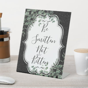 Black Glitter & Eucalyptus Smitten not Bitten  Pedestal Sign