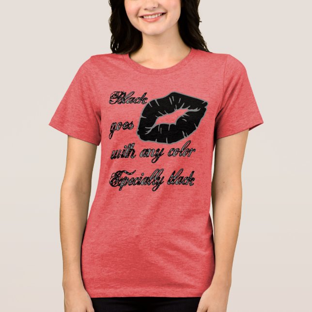 Black Goes With Any Colour - Especially Black Goth Tri-Blend Shirt (Front)